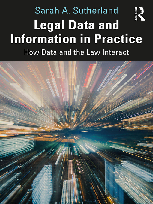 Title details for Legal Data and Information in Practice by Sarah A. Sutherland - Available
